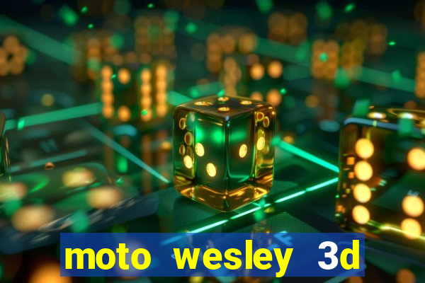 moto wesley 3d dinheiro infinito